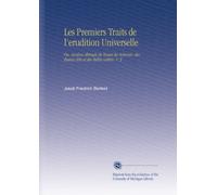 Les Premiers Traits de l'erudition Universelle: Ou, Analyse Abregée de Toutes les Sciences, des Beaux-Arts et des Belles Lettres. V. 3