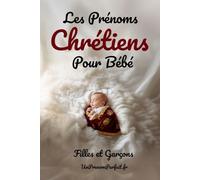 Les Prénoms Chrétiens Pour Bébé - Filles Et Garçons