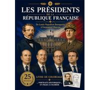 Les Présidents de la République Française ÉDITION PREMIUM: Livre de coloriage historique avec portraits officiels et pages à colorier - De Louis-Napoléon Bonaparte à Emmanuel Macron