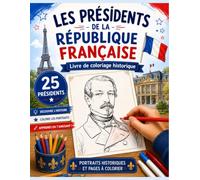 Les Présidents de la République Française: Livre de coloriage historique avec 25 présidents français, portraits en couleur et pages à colorier pour découvrir l’histoire de France