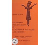 Les Prêtres Du Sacré-cœur Et La Naissance De Leglise Au Cameroun (eboo