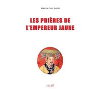 LES PRIERES DE L’EMPEREUR JAUNE