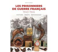 Les prisonniers de guerre français 1940-1945: Histoires - objets - témoignages