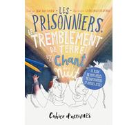 Les prisonniers, le tremblement de terre et le chant dans la nuit: Cahier d'activités