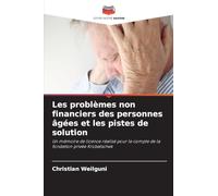 Les problèmes non financiers des personnes âgées et les pistes de solution: Un mémoire de licence réalisé pour le compte de la fondation privée Krobatschek