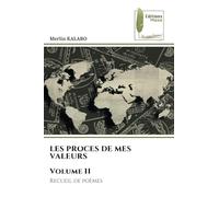 LES PROCES DE MES VALEURS Volume II: Recueil de poèmes