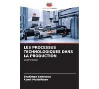 LES PROCESSUS TECHNOLOGIQUES DANS LA PRODUCTION: GUIDE D'ÉTUDE