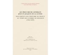 Les procureurs généraux Jean et Jacques de La Guesle: Documents sur l’histoire de France au temps des guerres de Religion (1562-1605)