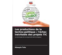 Les productions de la techno-politique; l'échec inévitable des projets TIC: La sociologie de la singularité technologique