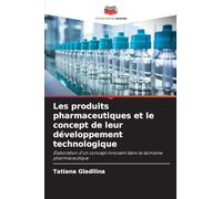 Les produits pharmaceutiques et le concept de leur développement technologique: Élaboration d'un concept innovant dans le domaine pharmaceutique