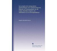 Les projets de restauration monarchique et le Général Ducrot, Député et Commandant du 8e corps d'armée d'après ses mémoires et sa correspondance