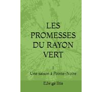 LES PROMESSES DU RAYON VERT: Une saison à Pointe-Noire
