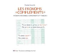 Les Pronoms « Compléments » en français: (pronoms personnels compléments et toniques) (Damien Lacoste - Grammaire française)
