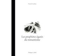 Les prophètes égarés du romantisme