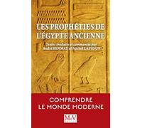 Les prophéties de l'Egypte ancienne: Comprendre le monde moderne
