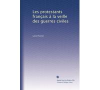 Les protestants français à la veille des guerres civiles