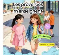 Les proverbes m'enseignent: sur les amitiés