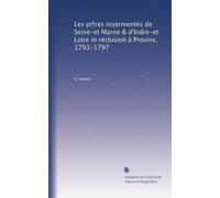 Les prt?res insermentés de Seine-et Marne & d'Indre-et Loire in réclusion à Provins, 1793-1797