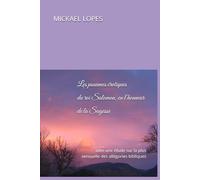Les psaumes érotiques du roi Salomon, en l'honneur de la Sagesse: + une étude sur la Sagesse dans la Bible