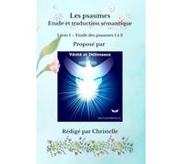 Les psaumes - Etude et traduction sémantique: Livre 1 - Etude des psaumes 1 à 3