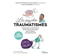Les psychotraumatismes 100 % illustré: Comprendre les mécanismes et les impacts du trauma pour se libérer du poids du passé