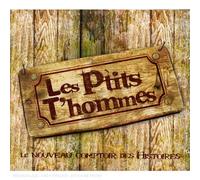 Les Ptits T'hommes - Le Nouveau Comptoir Des Histoires