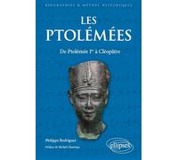 Les Ptolémées: De Ptolémée Ier à Cléopâtre (Biographies et mythes historiques)