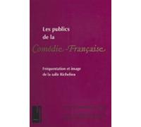 Les Publics De La Comédie-française : Fréquentation Et Image De La Sal