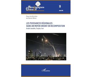 Les puissances régionales dans un Moyen-Orient en recomposition: Arabie saoudite, Turquie, Iran: 18 (Orients Strategiques)