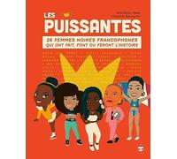 Les Puissantes: 26 femmes noires francophones qui ont fait, font ou feront l'histoire