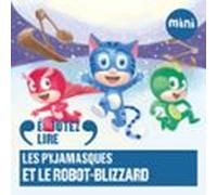 Les Pyjamasques Et Le Robot-blizzard (audiolibro)