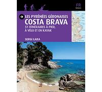 Les Pyrénées Géronaises - Costa Brava: 51 itinéraires à pied, à vélo et en kayak (Guia & Mapa)