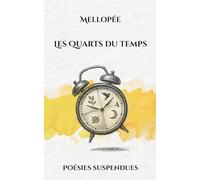 LES QUARTS DU TEMPS: Poésies suspendues