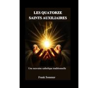 Les quatorze saints auxiliaires: Une neuvaine catholique traditionnelle (United in Prayer: Catholic Novenas Across Languages)