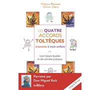 Les quatre accords toltèques transmis à mon enfant: Une histoire illustrée et des activités pratiques