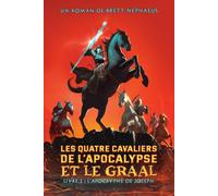 Les Quatre Cavaliers de l'Apocalypse et le Graal - Livre 1 : l'apocryphe de Joseph
