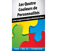 Les Quatre Couleurs de Personnalités: Et Leur Langage Secret Adapté Au Marketing de Réseau