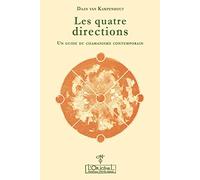 Les quatre directions: Un guide du chamanisme contemporain