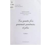 Les Quatre Fois Quarante Quatrains Et Plus (1) (ebook)