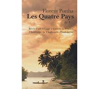 Les Quatre Pays, I. Récit d'un voyage à travers la France, l'Australie, la Thaïlande, l'Indonésie.