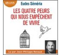 Les Quatre Peurs Qui Nous Empêchent De Vivre (audiolibro)