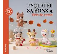 Les 4 saisons de Brin de coton: 12 amigurumis au crochet