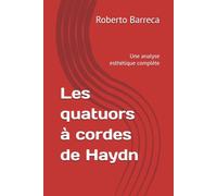 Les quatuors à cordes de Haydn: Une analyse esthétique complète (Roberto Barreca)