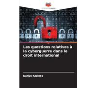 Les questions relatives à la cyberguerre dans le droit international