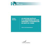 Les questions sociétales et la jurisprudence des cours européenne et interaméricaine des droits de l’homme (Droit International)