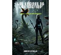 Les Racines de l’Extinction: LIVRE II : L’HERITAGE DES SURVIVANTS