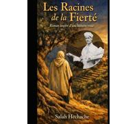 Les Racines de la Fierté: Mémoire d'un tirailleur kabyle, de la Kabylie à la France