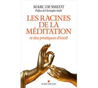 Les racines de la méditation: Et des pratiques d'éveil