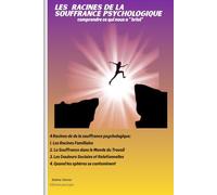 Les racines de la souffrance: Comprendre ce qui nous a “brisé"