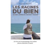Les racines du bien: Quand l'épreuve devient mission